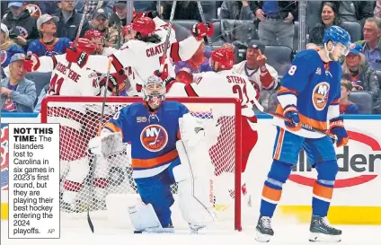  ?? AP ?? NOT THIS TIME: The Islanders lost to Carolina in six games in 2023’s first round, but they are playing their best hockey entering the 2024 playoffs.