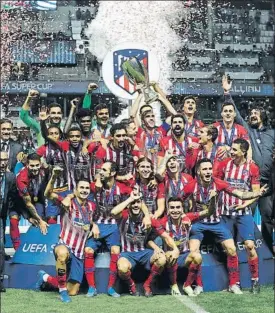  ?? FOTO: SIRVENT ?? El Atlético de Madrid festeja el título de la Supercopa de Europa