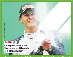  ??  ?? Átállt
George Russell a Williams csapatát hagyja el a Mercedesér­t