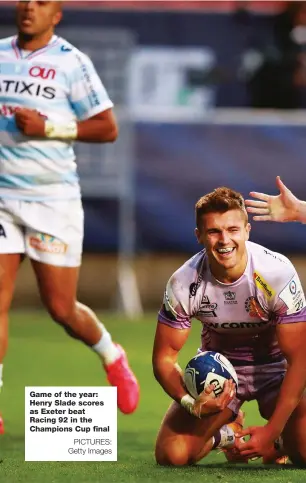  ?? PICTURES: Getty Images ?? Game of the year: Henry Slade scores as Exeter beat Racing 92 in the Champions Cup final