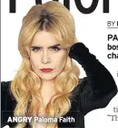  ??  ?? ANGRY Paloma Faith