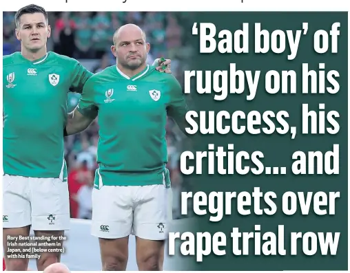  ??  ?? Rory Best standing for the Irish national anthem in Japan, and (below centre) with his family