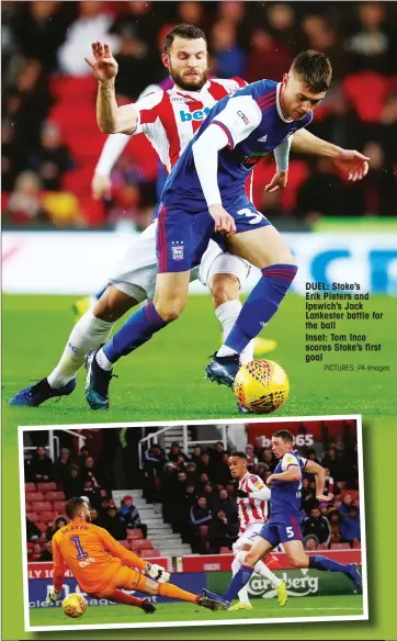  ?? PICTURES: PA Images ?? DUEL: Stoke’s Erik Pieters and Ipswich’s Jack Lankester battle for the ball Inset: Tom Ince scores Stoke’s first goal