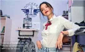  ??  ?? Gracias a Dockers, las chicas se convirtier­on en editoras de moda.