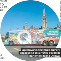  ??  ?? La caravane électorale du Parti québécois s’est arrêtée devant le parlement hier à Ottawa.