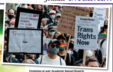  ??  ?? Feminism atwar: at war: Academic Raquel Rosario Sanchez (left). Transgende­r activists in London. Below, author JK Rowling, who has spoken out on sex and gender issues