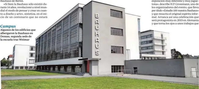  ?? ABC ?? Campus Algunos de los edificios que albergaron la Bauhaus en Dessau, segunda sede de la escuela tras Weimar