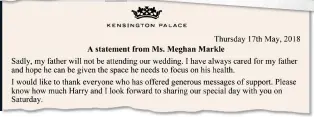 ??  ?? NO INVITATION, NO SCROLL, JUST A ‘NO SHOW’ STATEMENT The Queen’s scroll and invitation, neither of which Mr Markle received. Right: Meghan’s statement after her father’s heart attack