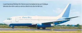  ??  ?? La empresa Global Air tiene sus instalacio­nes en Celaya desde donde vuela a varios destinos de América.