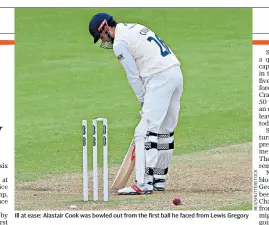  ??  ?? Ill at ease: Alastair Cook was bowled out from the first ball he faced from Lewis Gregory