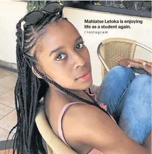  ?? / Instagram ?? Mahlatse Letoka is enjoying life as a student again.