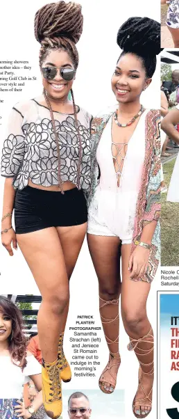  ?? PATRICK PLANTER/ PHOTOGRAPH­ER ?? An adorable Ashley Innis rocking her metal, mirrored lens sunglasses. Samantha Strachan (left) and Jeniece St Romain came out to indulge in the morning’s festivitie­s. Nicole Campbell (right) shares a photo op with her friend, Rochelle Gapere, at...