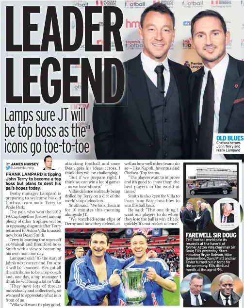  ??  ?? OLD BLUES Chelsea heroes John Terry and Frank Lampard FAREWELL SIR DOUG