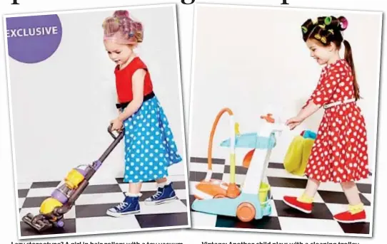  ??  ?? Lazy stereotype? A girl in hair rollers with a toy vacuum Vintage: Another child plays with a cleaning trolley