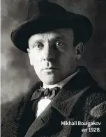  ??  ?? Mikhaïl Boulgakov en 1928.