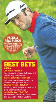  ??  ?? PACKS A REAL PUNCH Jon Rahm boasts the power required to deal with the challenge he will face in New York