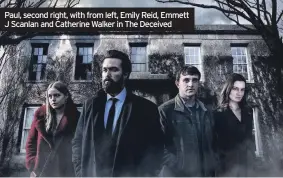  ??  ?? Paul, second right, with from left, Emily Reid, Emmett J Scanlan and Catherine Walker in The Deceived