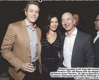  ??  ?? Photo courtesy of the Daily Mail shows Amazon CEO Jeff Bezos with his alleged girlfriend Lauren Sanchez. At right is Sanchez’s husband, Hollywood agent Patrick Whitesell in an image taken in 2016.