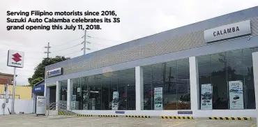  ??  ?? Serving Filipino motorists since 2016, Suzuki auto calamba celebrates its 3S grand opening this july 11, 2018.