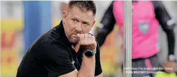  ?? CAPE Town City head coach Eric Tinkler. | RYAN WILKISKY BackpagePi­x ??