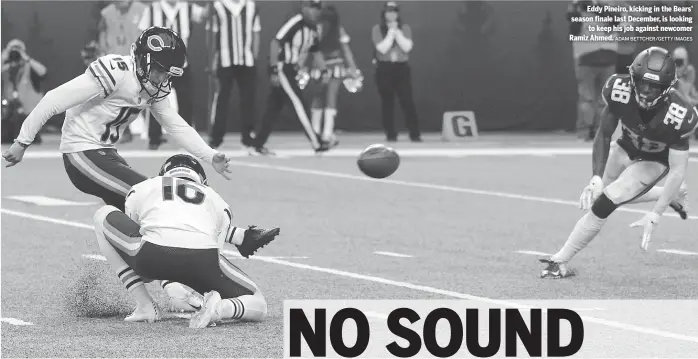  ?? ADAM BETTCHER/GETTY IMAGES ?? Eddy Pineiro, kicking in the Bears’ season finale last December, is looking to keep his job against newcomer Ramiz Ahmed.