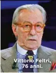  ??  ?? Vittorio Feltri, 76 anni.