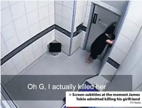  ?? ITV Wales ?? &gt; Screen subtitles at the moment James Tobin admitted killing his girlfriend