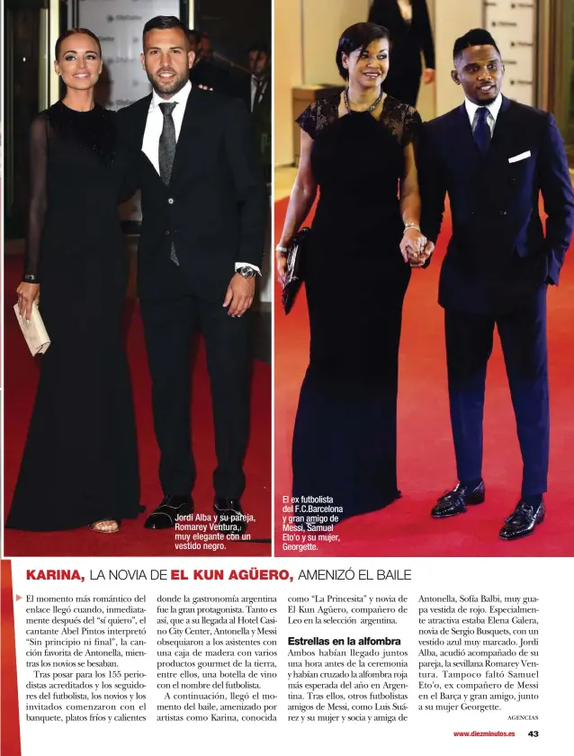  ??  ?? Jordi Alba y su pareja, Romarey Ventura, muy elegante con un vestido negro. El ex futbolista del F.C.Barcelona y gran amigo de Messi, Samuel Eto'o y su mujer, Georgette. KARINA, LA NOVIA DE EL KUN AGÜERO, AMENIZÓ EL BAILE