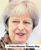  ??  ?? > Prime Minister Theresa May