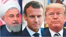  ??  ?? Macron (centre) will separately meet Rouhani and Trump, during the UN General Assembly in New York next week.