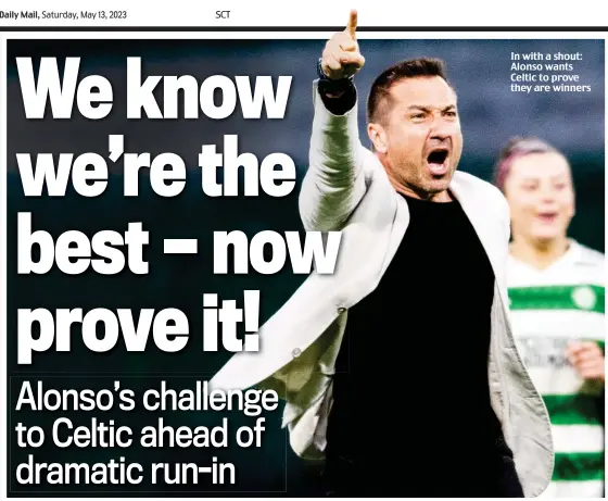  ?? ?? In with a shout: Alonso wants Celtic to prove they are winners