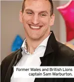  ?? ?? Former Wales and British Lions captain Sam Warburton.