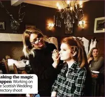  ??  ?? Making the magic happen Working on the Scottish Wedding Directory shoot