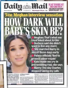  ?? ?? How Britain’s Daily Mail reported the accusation­s of racism levelled at the royal family by Meghan during the Oprah interview; and (right) the statement issued by Buckingham Palace in response two days later.