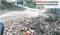  ??  ?? COSTO. Losvecinos­tienen quepagarac­arreterosp­or elservicio.