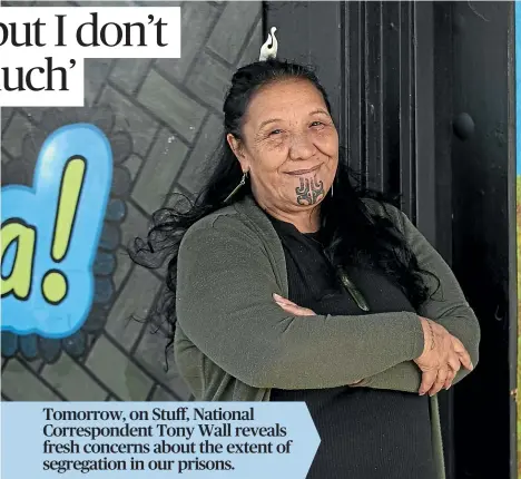  ??  ?? Tomorrow, on Stuff, National Correspond­ent Tony Wall reveals fresh concerns about the extent of segregatio­n in our prisons.