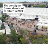  ??  ?? The prestigiou­s flower show is set to return in 2021