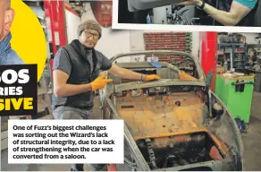  ??  ?? One of Fuzz’s biggest challenges was sorting out the Wizard’s lack of structural integrity, due to a lack of strengthen­ing when the car was converted from a saloon.