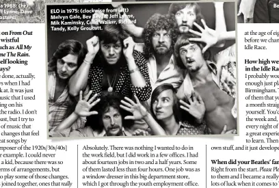  ??  ?? The Idle Race, circa 1968: (l-r) Roger Spencer, Jeff Lynne, Dave Pritchard, Greg Masters.
ELO in 1975: (clockwise from left) Melvyn Gale, Bev Bevan, Jeff Lynne, Mik Kaminsky, Colin Walker, Richard Tandy, Kelly Groucutt.
Bev Bevan, Roy Wood
and Jeff Lynne in The Move in 1970.