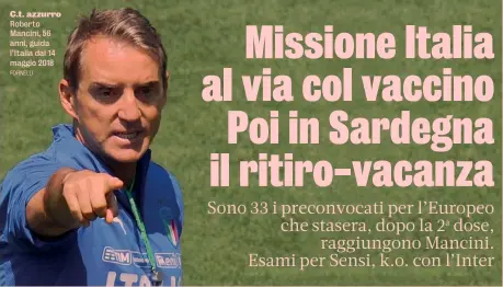  ?? FORNELLI ?? C.t. azzurro Roberto Mancini, 56 anni, guida l’Italia dal 14 maggio 2018
