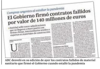  ??  ?? ABC desveló en su edición de ayer los contratos fallidos de material sanitario que firmó el Gobierno cuando estalló la pandemia