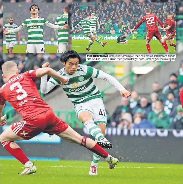  ?? ?? THE REO THING Hatate nets (main pic) then celebrates (left) before Abada hits No.4 as Celtic turn on the style to delight boss Postecoglo­u (below right)