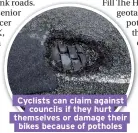  ??  ?? Cyclists can claim against councils if they hurt themselves or damage their bikes because of potholes