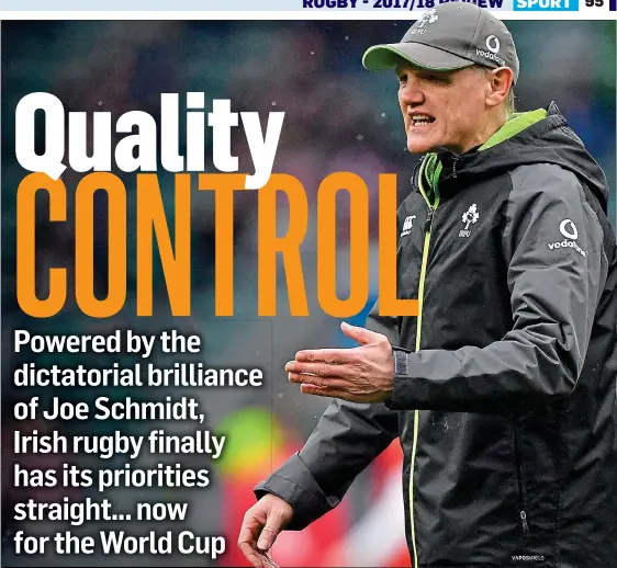  ??  ?? FORCE IS WITH JOE: Ireland coach Schmidt has brought clarity of purpose to Irish rugby