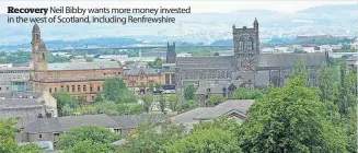  ?? ?? Recovery Neil Bibby wants more money invested in the west of Scotland, including Renfrewshi­re