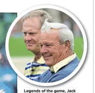  ??  ?? Legends of the game, Jack Nicklaus and Arnold Palmer