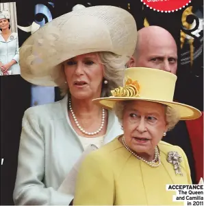  ?? ?? ACCEPTANCE
The Queen and Camilla
in 2011