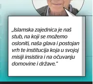  ?? ?? „Islamska zajednica je naš stub, na koji se možemo osloniti, naša glava i postojan vrh te institucij­a koja u svojoj misiji insistira i na očuvanju domovine i države.“