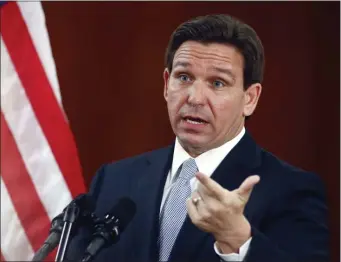  ?? Florida Gov. Ron DeSantis PHIL SEARS, FILE — THE ASSOCIATED PRESS ??