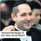  ??  ?? Trainee/Paralegal of the Year, Dovid Black